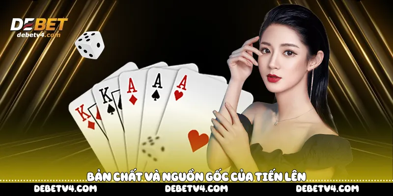 Bản chất và nguồn gốc của Tiến Lên