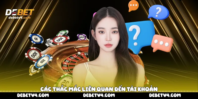 Các thắc mắc liên quan đến tài khoản