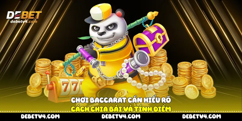 chơi baccarat cần hiểu rõ cách chia bài và tính điểm