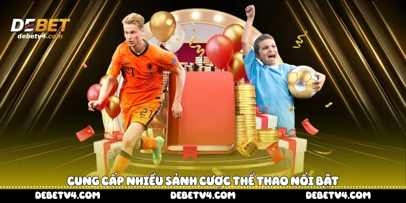 cung cấp nhiều sảnh cược Thể Thao nổi bật