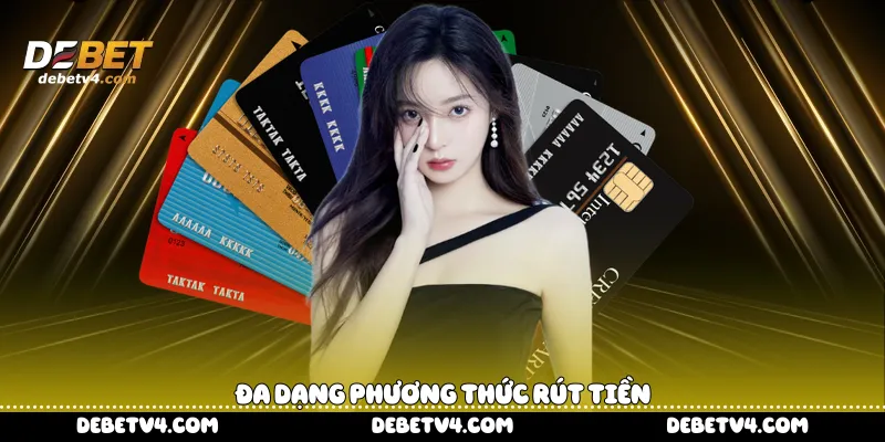 Đa dạng phương thức rút tiền