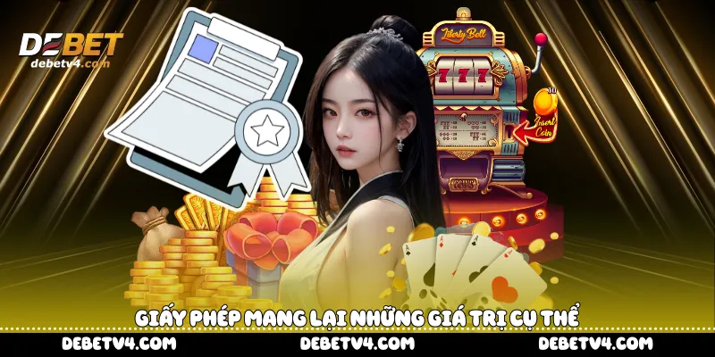 Giấy phép mang lại những giá trị cụ thể