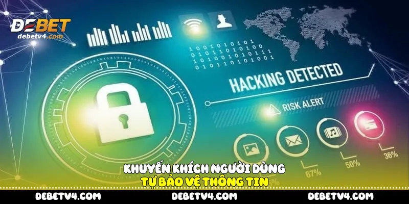 Khuyến khích người dùng tự bảo vệ thông tin
