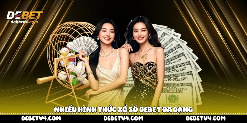 nhiều hình thức Xổ số DEBET đa dạng
