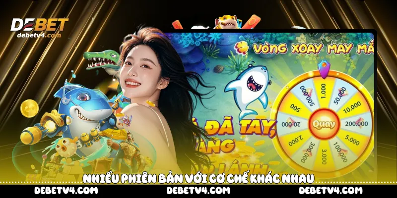 Nhiều phiên bản với cơ chế khác nhau