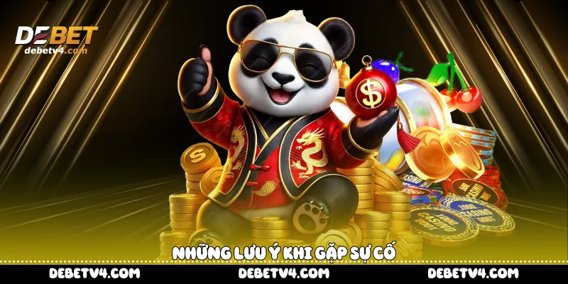 Những lưu ý khi gặp sự cố