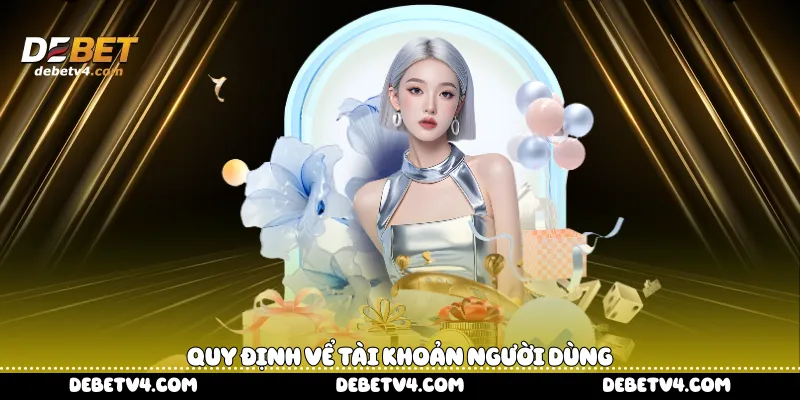 Quy định vể tài khoản người dùng