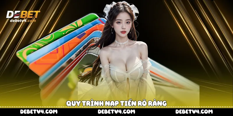 quy trình nạp tiền rõ ràng