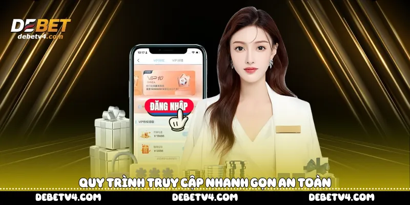 Quy trình truy cập nhanh gọn an toàn