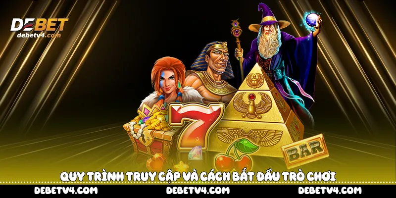 quy trình truy cập và cách bắt đầu trò chơi