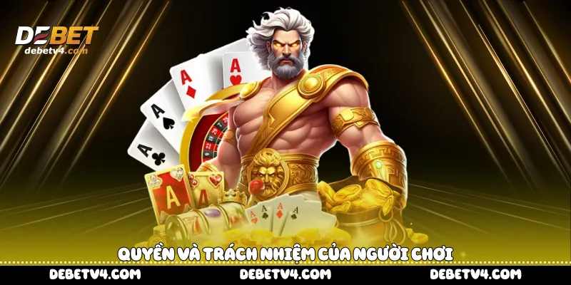 Quyền và trách nhiệm của người chơi 