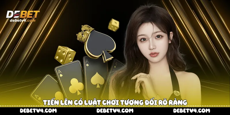 Tiến lên có luật chơi tương đối rõ ràng