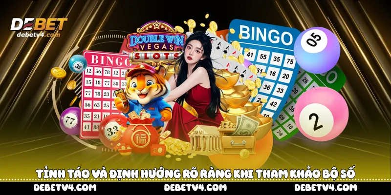 tỉnh táo và định hướng rõ ràng khi tham khảo bộ số