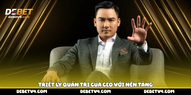 Triết lý quản trị của Ceo với nền tảng