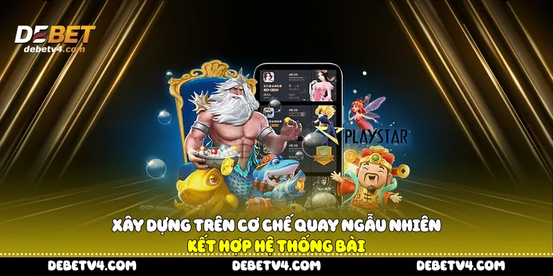  xây dựng trên cơ chế quay ngẫu nhiên kết hợp hệ thống bài