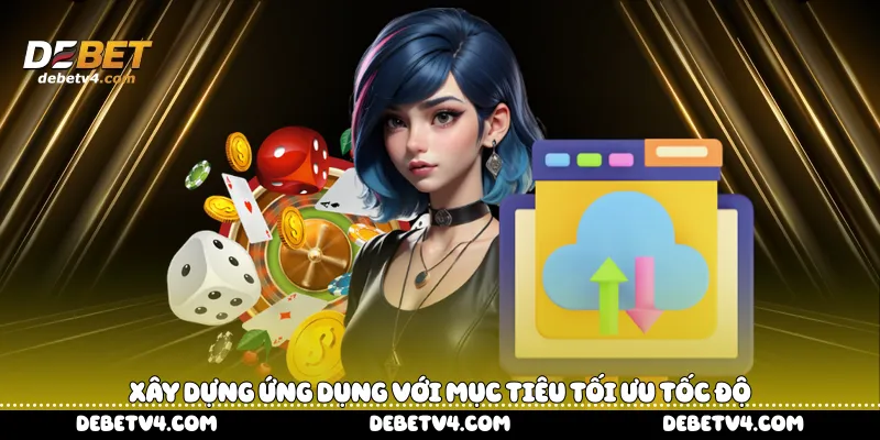  Xây dựng ứng dụng với mục tiêu tối ưu tốc độ